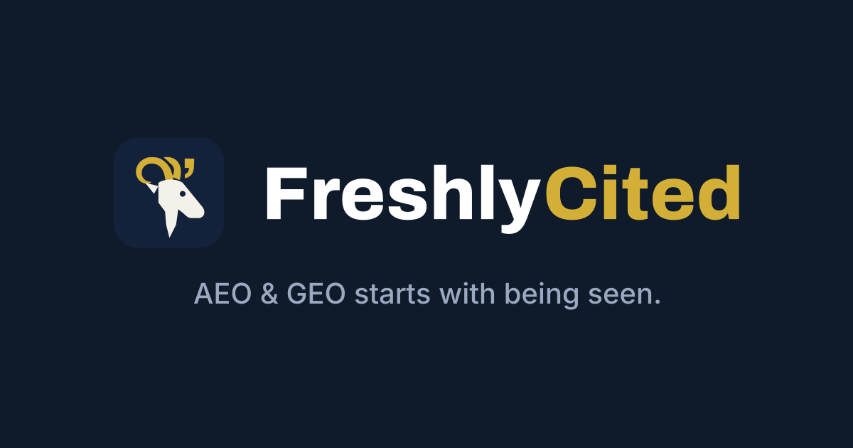 The FreshlyCited social card: the logo and “AEO & GEO starts with being seen.” on night blue